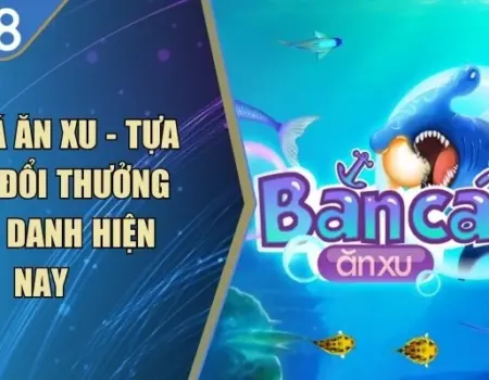 Bắn Cá Ăn Xu
